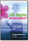 Life Begins at Menopause? A guide to the changes at midlife and menopause for women and their partners